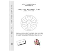 I settanta anni della FIMF (1953 - 2023) (Quaderni FIMF)