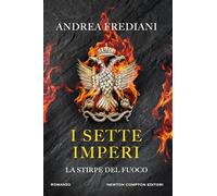 I sette imperi. La stirpe del fuoco (Nuova narrativa Newton)