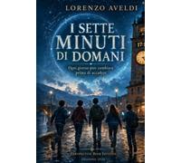I sette minuti di domani: Ogni giorno può cambiare prima di accadere