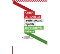 I sette peccati capitali dell'economia italiana (Universale economica. Saggi)