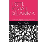 I SETTE PORTALI DELL'ANIMA: Cosmogonie, anatomia occulta e i sette chakra fra Oriente e Occidente (Segnali dall'Universo)