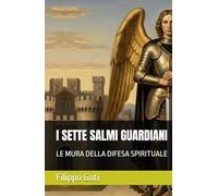 I SETTE SALMI GUARDIANI: LE MURA DELLA DIFESA SPIRITUALE (Il Potere dei Salmi: Storia, Magia e Mistero)