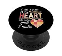 I Sew a Piece of My Heart Into Every Quilt I Make Quilter PopSockets PopGrip Adhesivo