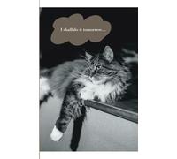 I shall do it tomorrow…: Blank journal, dotted paper, productivity planner, to do list, blank diary, cat notebook, ideas journal, brainstorming book, commonplace book, college day book, cat logbook
