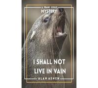 I SHALL NOT LIVE IN VAIN: A FRANK GOULD MYSTERY (THE FRANK GOULD MYSTERIES)