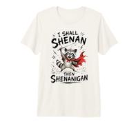 I Shall Shenan Then Shenanigan, Cute Quest Mapache Caótico Camiseta Premium