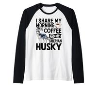 I Share My Morning with Coffee and My Siberian Husky Camiseta Manga Raglan