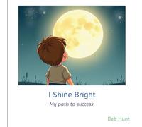I Shine Bright: My path to success (Growing Gift Early Values)