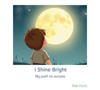 I Shine Bright: My path to success (Growing Gift Early Values)