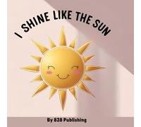 I Shine Like the Sun: A Joyful Affirmation Book for Black Boys and Girls Ages 3-5 | Positive Rhyming Story Celebrating Self-Love, Confidence & Culture