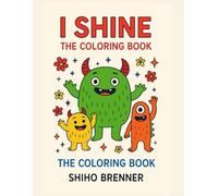 I Shine - The Coloring Book: A Joyful Journey of Affirmations and Imagination