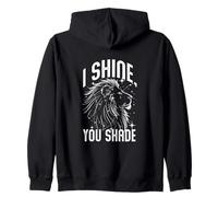 I Shine, You Shade Sudadera con Capucha