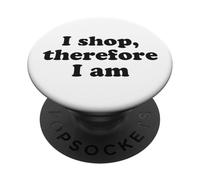 I Shop, Therefore I Am PopSockets PopGrip Adhesivo