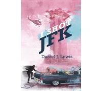 I Shot JFK