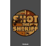 I Shot The Sheriff Slang Notebook: Notebook Lined 6x9 120 Pages College Ruled - For Girls, Students, Teachers, Staff, Perfect Gift