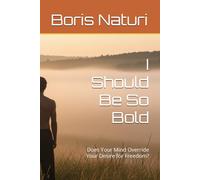 I Should Be So Bold: Does Your Mind Override Your Desire for Freedom?