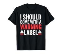 I Should Come with A Warning Label Funny Camiseta