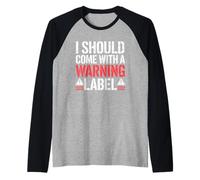 I Should Come with A Warning Label Funny Camiseta Manga Raglan