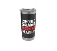 I Should Come With A Warning Label Funny Vaso térmico de acero inoxidable de doble pared