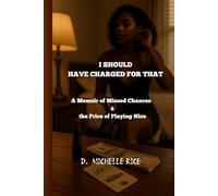 I Should Have Charged For That: A Memoir of Missed Chances and the Price of Playing Nice