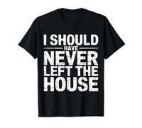 I Should Have Never Left The House Cozy Mood Home - Camiseta