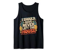 I Should Have Never Left The House Cozy Mood Home - Camiseta sin Mangas
