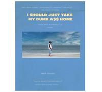 I Should Just Take My Dumb A$$ Home: Coffee Table Book Series - E1