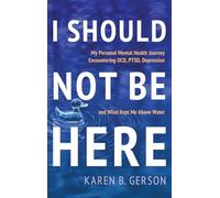 I SHOULD NOT BE HERE: My journey with OCD, PTSD, and depression, and what kept me above water