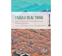 I sigilli di Al Tikha. Scoperte archeologiche in Oman delle università di Pisa e Sultan Gaboos (Saggi e studi)