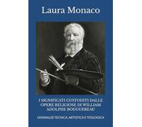 I SIGNIFICATI CUSTODITI DALLE OPERE RELIGIOSE DI WILLIAM ADOLPHE BOUGUEREAU.: UN’ANALISI TECNICA, ARTISTICA E TEOLOGICA