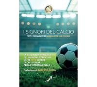I SIGNORI DEL CALCIO: Tutti i protagonisti del Mondiale per Club Fifa 2025