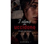 I silenzi che uccidono - Il volto del dolore