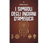 I simboli degli indiani d'America (Saggezza pellerossa)