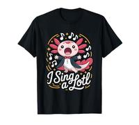 I Sing A Lotl, Cute Axolotl Singing Camiseta