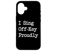 I Sing Off-Key Orgullosamente Citas Músicas Divertidas Carcasa para iPhone 16