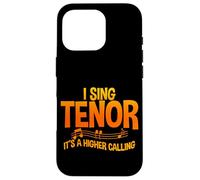 I Sing Tenor, It's A Higher Calling - Carcasa para iPhone 16 Pro