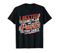 I Sketch The Game Plan and Paint The Victory Dance Camiseta