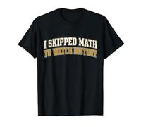 I Skipped Math To Watch History Funny Sports Fan Camiseta gráfica económica, Hombre, Negro, XL