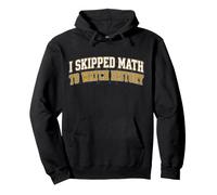I Skipped Math To Watch History Funny Sports Fan Sudadera con Capucha