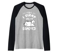 I Sleep with My Samoyed Dog Sleeping Puppy Dogs Lovers Camiseta Manga Raglan