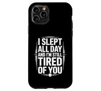 I Slept All Day Still Tired Funny Sarcástico Dicho Carcasa para iPhone 11 Pro