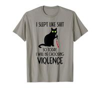 I Slept Like Shit So Today Will I Be Choosing Violence Cat Camiseta