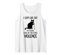 I Slept Like Shit So Today Will I Be Choosing Violence Cat Camiseta sin Mangas