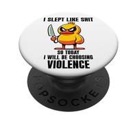 I Slept Like Shit So Today Will I Be Choosing Violence Duck PopSockets PopGrip Adhesivo