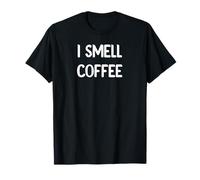 I Smell Coffee Funny Caffeine Lover Clothing Decor and Mugs Camiseta