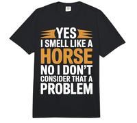 I Smell Like A Horse and It Is Not A Problem - Comfort Colors Adult Heavyweight T-Shirt