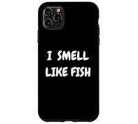 I Smell Like Fish Bold Funny Statement Design for fishermen Carcasa para iPhone 11 Pro Max