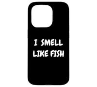 I Smell Like Fish Bold Funny Statement Design for fishermen Carcasa para iPhone 15 Pro