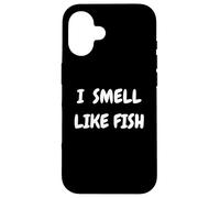 I Smell Like Fish Bold Funny Statement Design for fishermen Carcasa para iPhone 16
