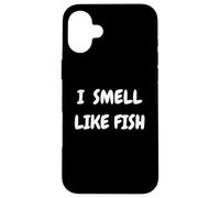 I Smell Like Fish Bold Funny Statement Design for fishermen Carcasa para iPhone 16 Plus